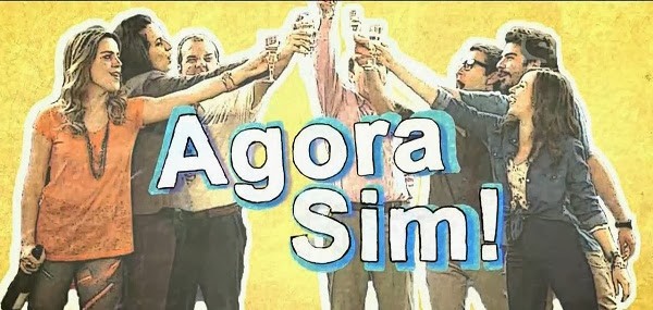 Agora Sim!